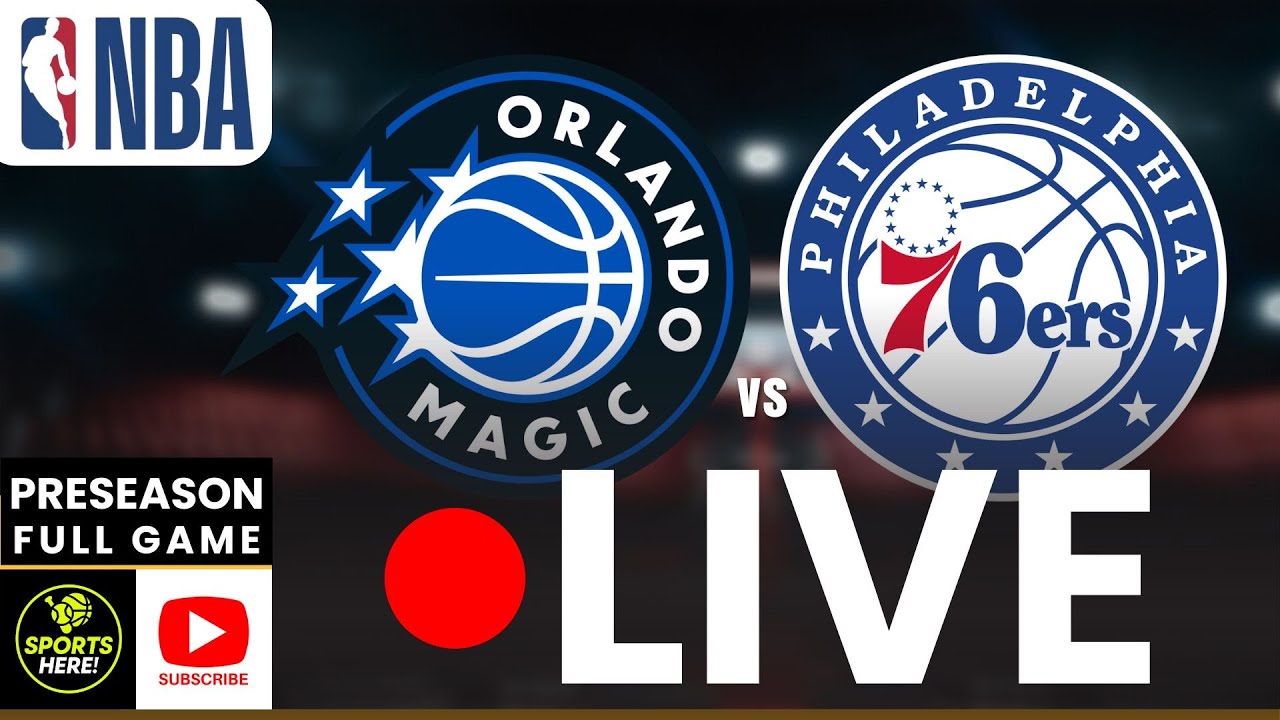 LIVE: Orlando Magic x Philadelphia 76ers NBA REAL-TIME PLAYBYPLAY | Preseason