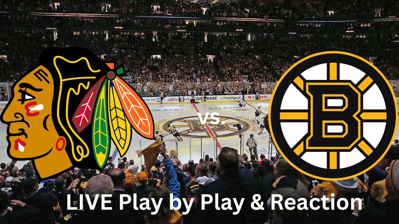 Chicago Blackhawks vs. Boston Bruins LIVE Play by Play & Reaction