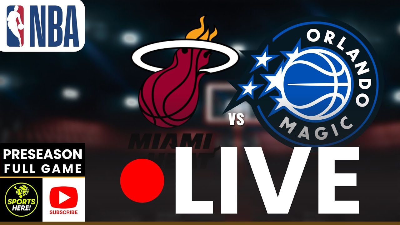 LIVE: Miami Heat x Orlando Magic NBA REAL-TIME PLAYBYPLAY | Preseason