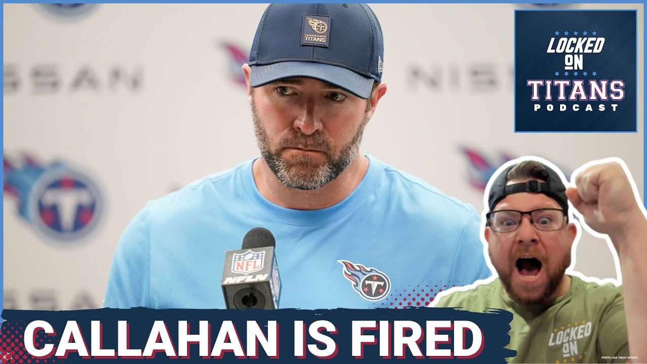 BREAKING: BRIAN CALLAHAN FIRED BY TENNESSEE TITANS, INTERIM HEAD COACH OPTIONS & MUST HELP CAM WARD