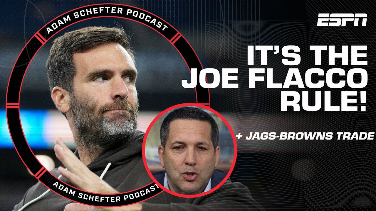 Making sense of the Jaguars-Browns trade + The Joe Flacco Rule 📏 | The Adam Schefter Podcast