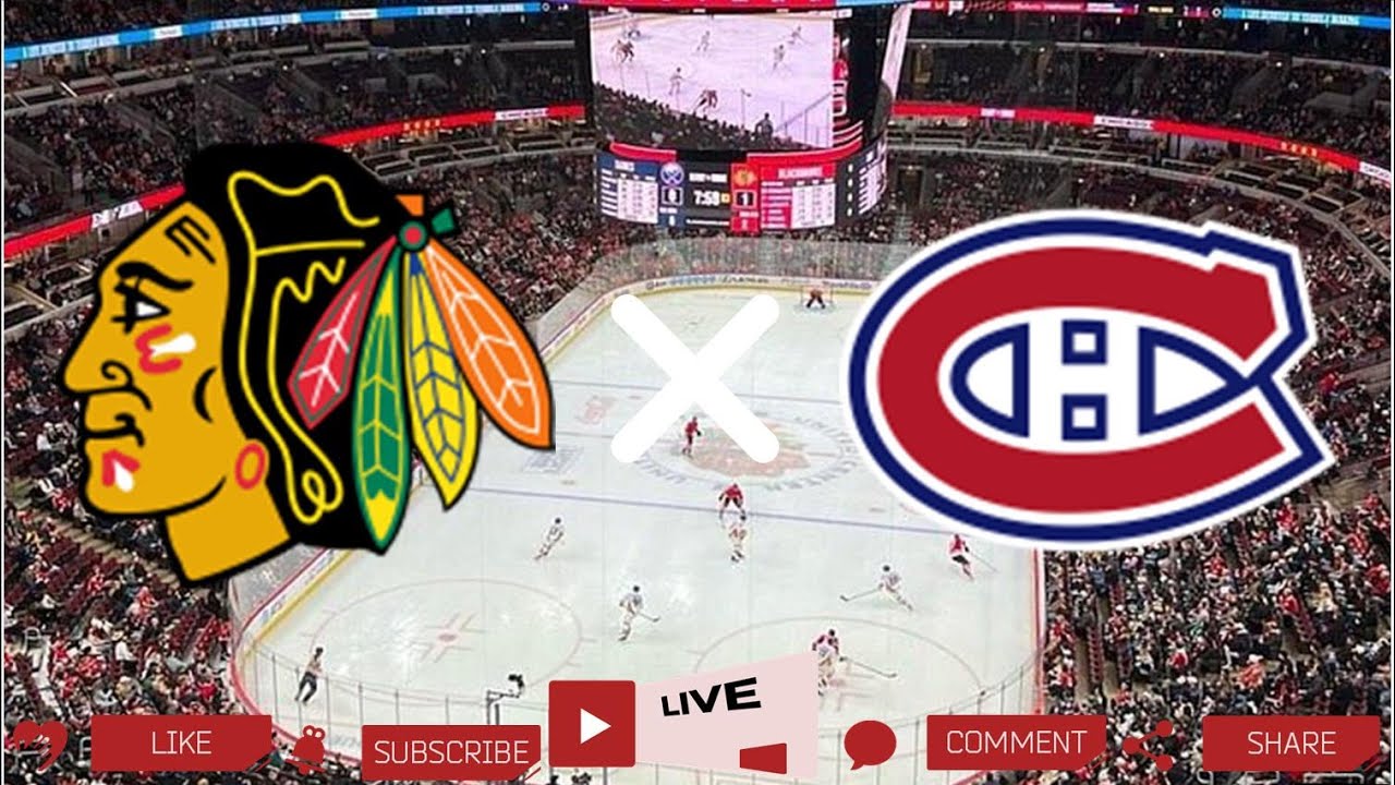 Chicago Blackhawks - Montreal Canadiens LIVE