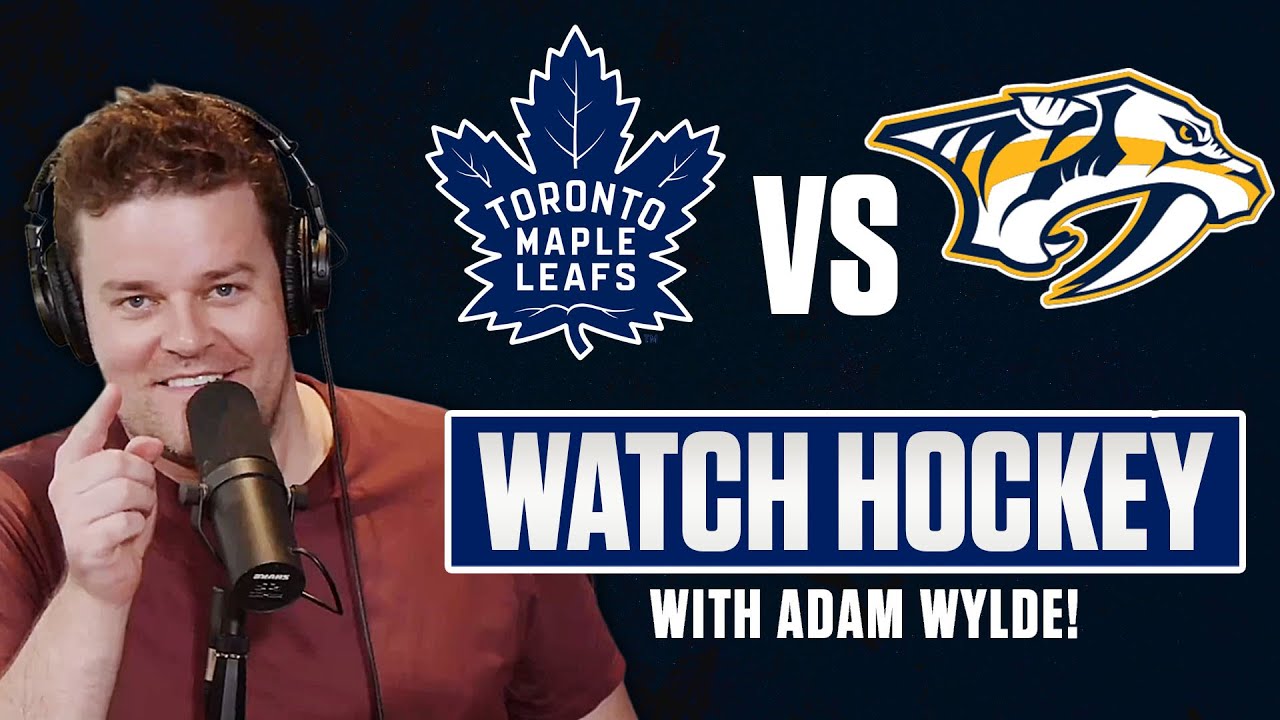 Toronto Maple Leafs vs Nashville Predators LIVE w/ Adam Wylde