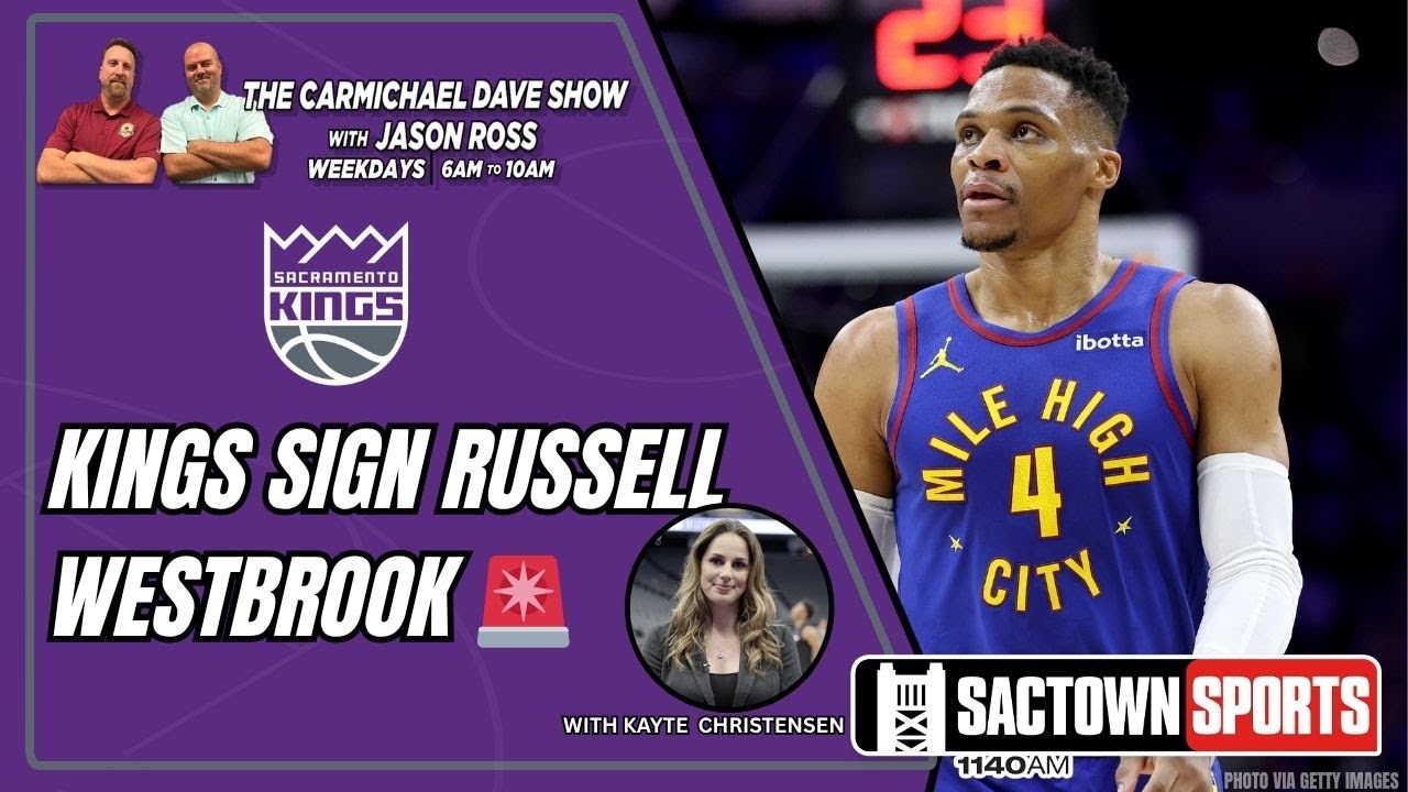 LIVE REACTION: Kings sign Russell Westbrook