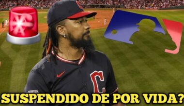 EMMANUEL CLASE SUSPENDIDO DE POR VIDA DE MLB