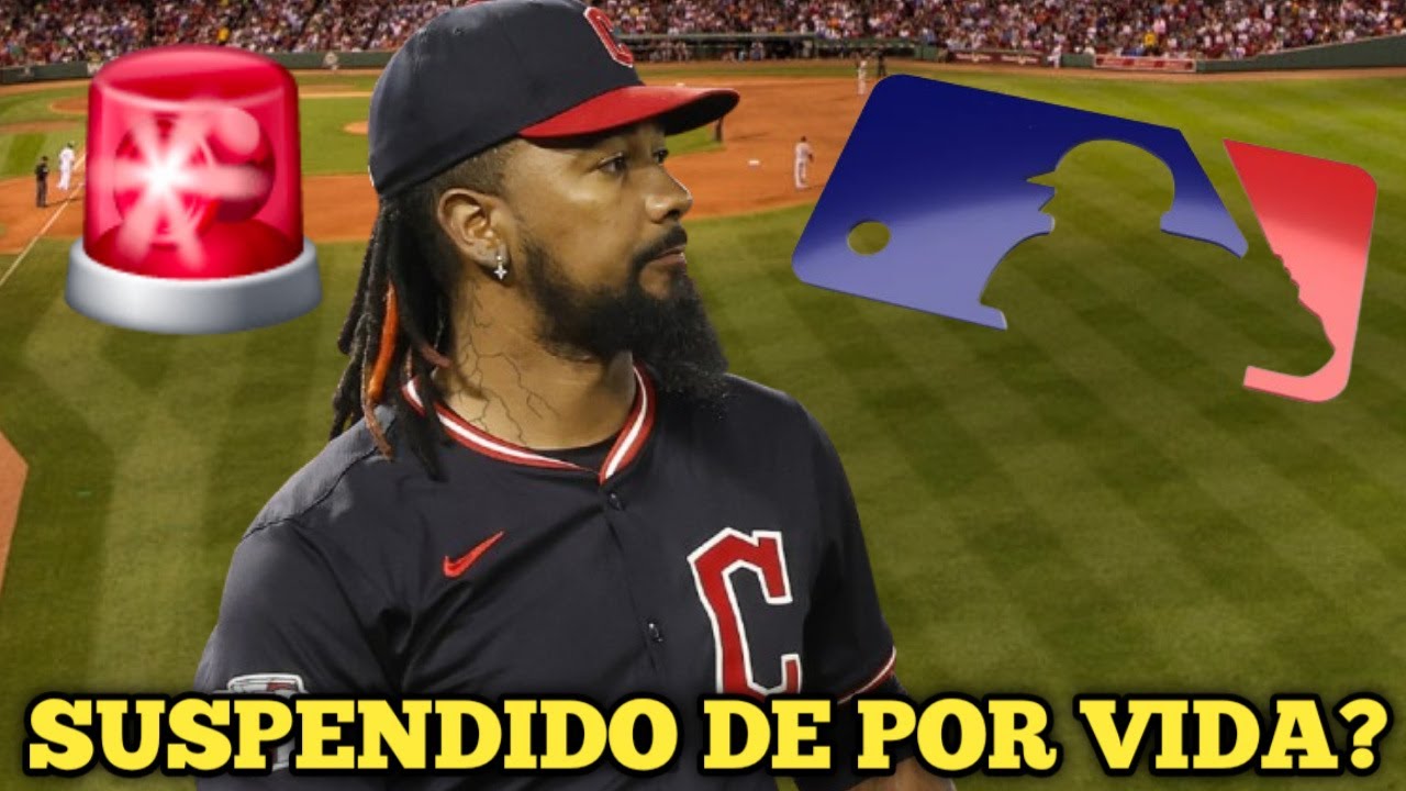 EMMANUEL CLASE SUSPENDIDO DE POR VIDA DE MLB