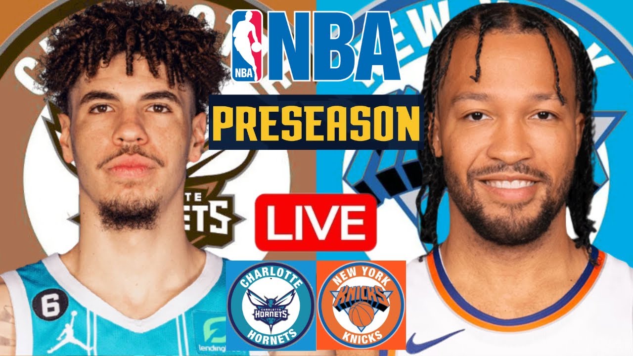 LIVE: CHARLOTTE HORNETS vs NEW YORK KNICKS | NBA PRESEASON | PLAY BY PLAY | SCOREBOARD