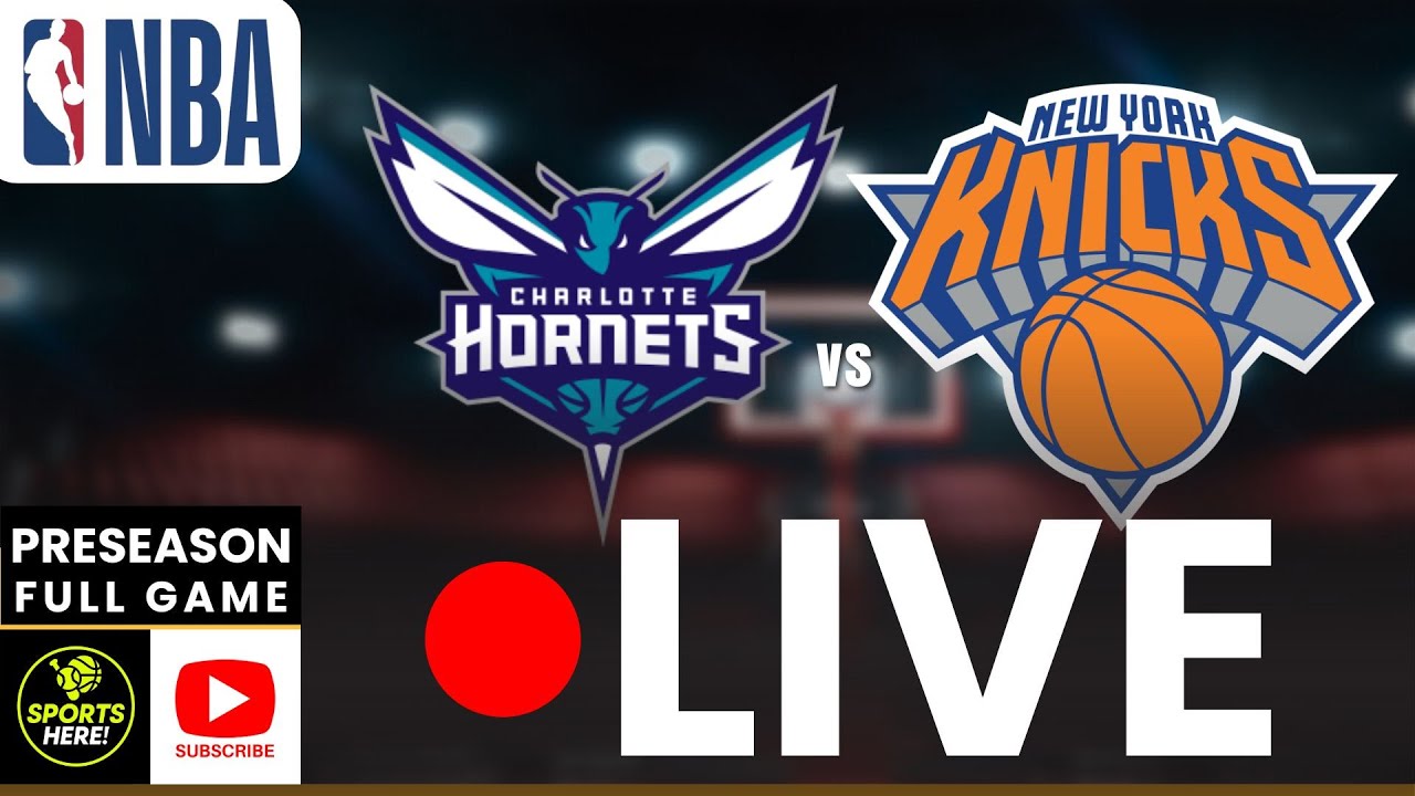 LIVE: Charlotte Hornets x New York Knicks NBA REAL-TIME PLAYBYPLAY | Preseason