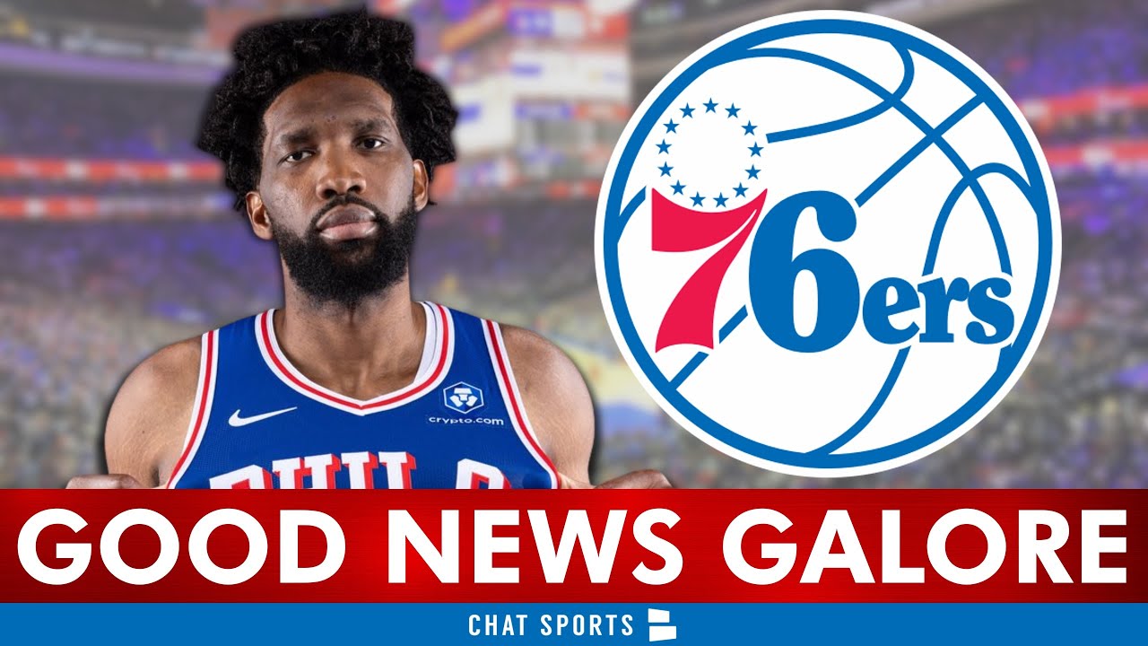 GOOD NEWS Keeps Rolling In For The Philadelphia 76ers + Sixers Make Multiple Roster Moves