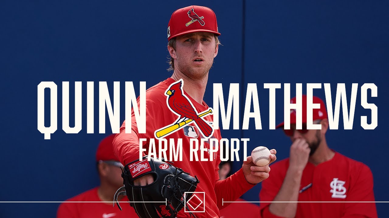 Farm Report: Quinn Mathews | St. Louis Cardinals