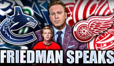 ELLIOTTE FRIEDMAN'S CANUCKS & RED WINGS TRADE UPDATE: BOLD COMMENTS ON VANCOUVER & DETROIT
