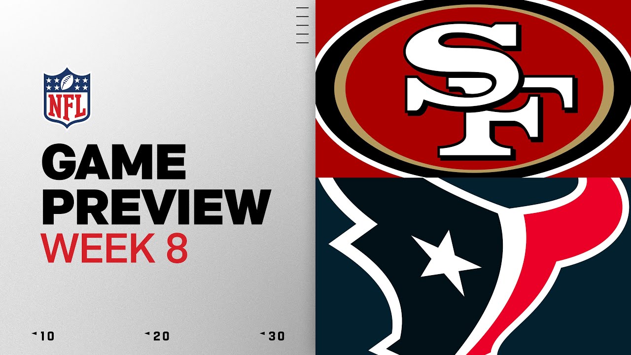 San Francisco 49ers vs Houston Texans | Week 8 Game Preview
