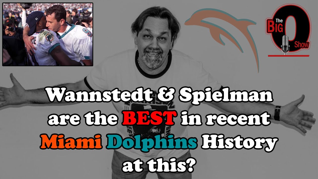 Big O - Wannstedt and Spielman are the BEST in Recent Miami Dolphins History at this?