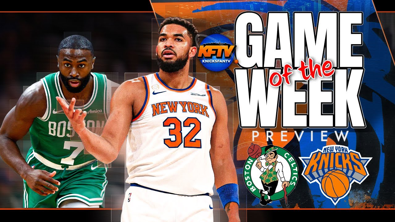 New York Knicks vs Boston Celtics Game Of The Week Preview