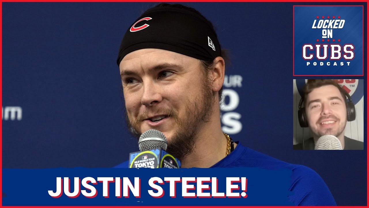 JUSTIN STEELE: Chicago Cubs ACE Joins Locked On Cubs!