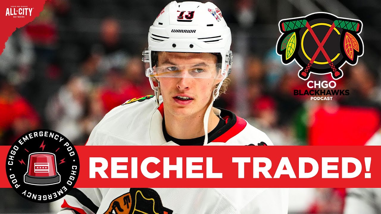 EMERGENCY POD: Chicago Blackhawks TRADE Lukas Reichel to Vancouver | CHGO Blackhawks