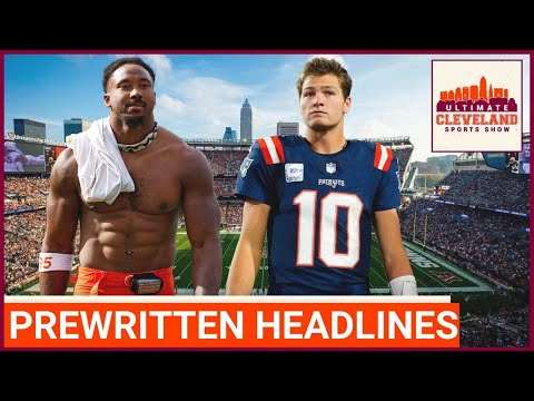 FINAL PREVIEW & PREDICTIONS for the Cleveland Browns vs. New England Patriots game