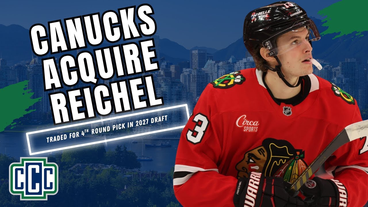 VANCOUVER CANUCKS TRADE FOR LUKAS REICHEL FROM THE BLACKHAWKS