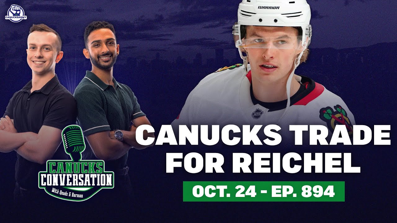 Canucks trade for Lukas Reichel | Canucks Conversation