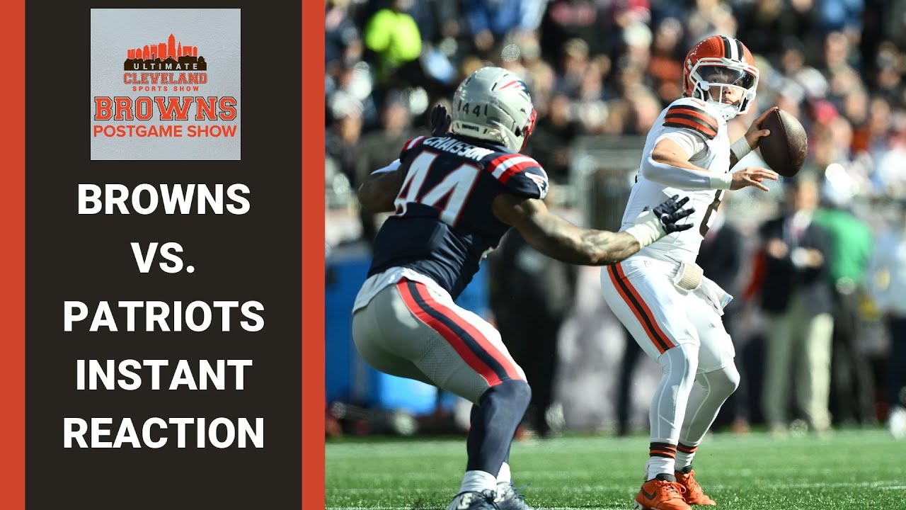 CLEVELAND BROWNS VS. NEW ENGLAND PATRIOTS INSTANT REACTION
