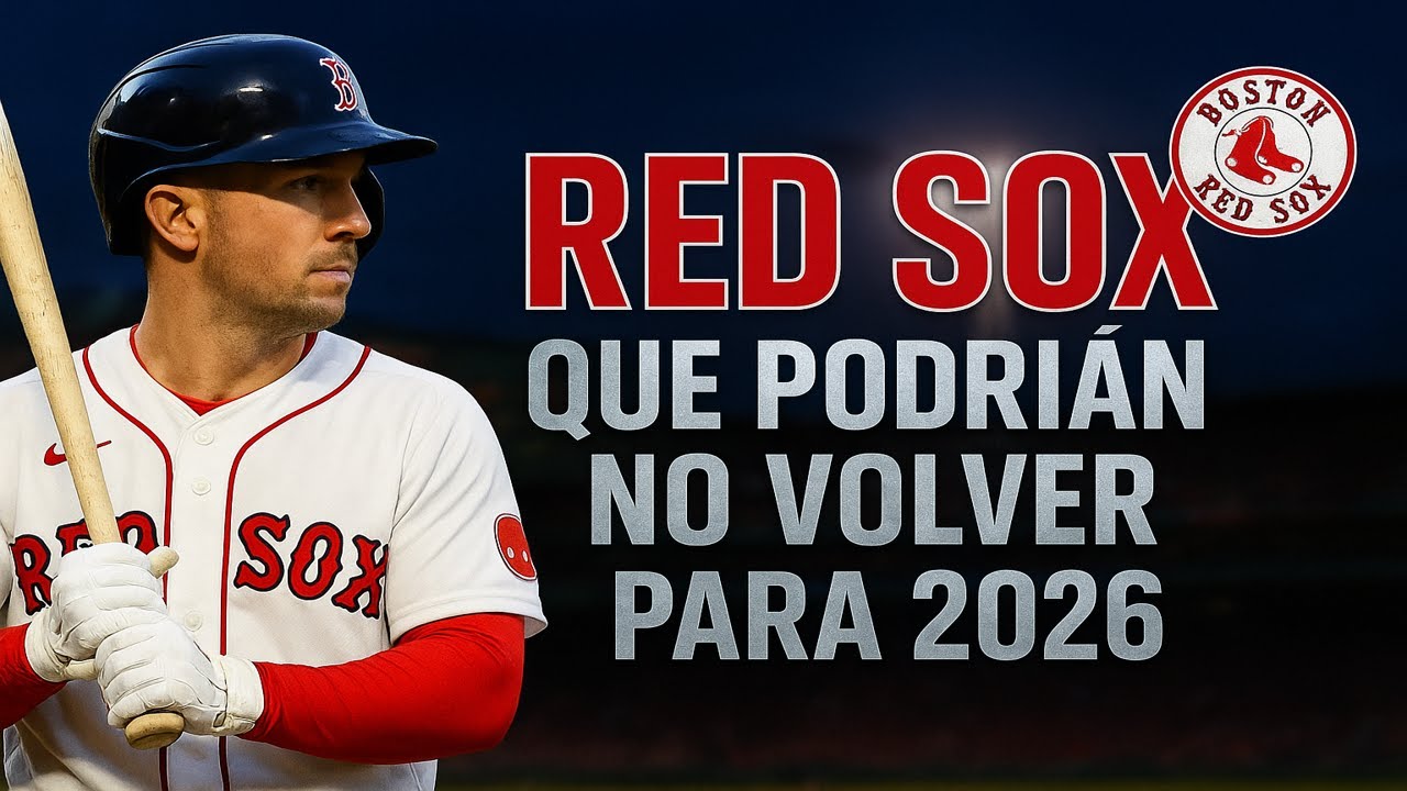 PELOTEROS de los Red Sox que podríamos no ver más en MLB 2026