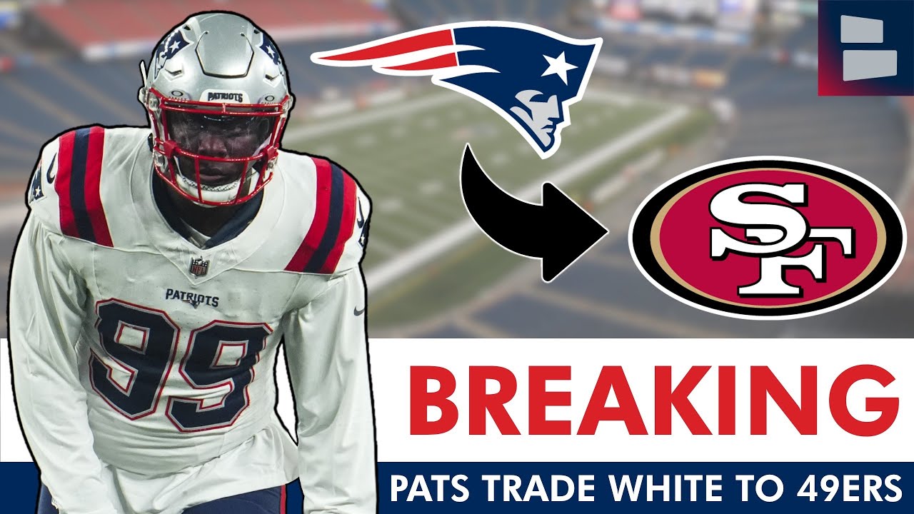🚨BREAKING: Patriots Trade Keion White To San Francisco 49ers | New England Patriots News
