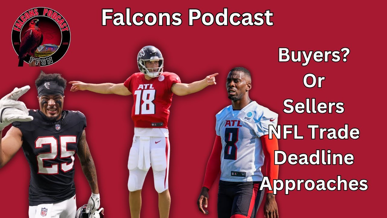 Should Atlanta Falcons Be Buyers or Sellers at NFL Trade Deadline? | Falcons Podcast