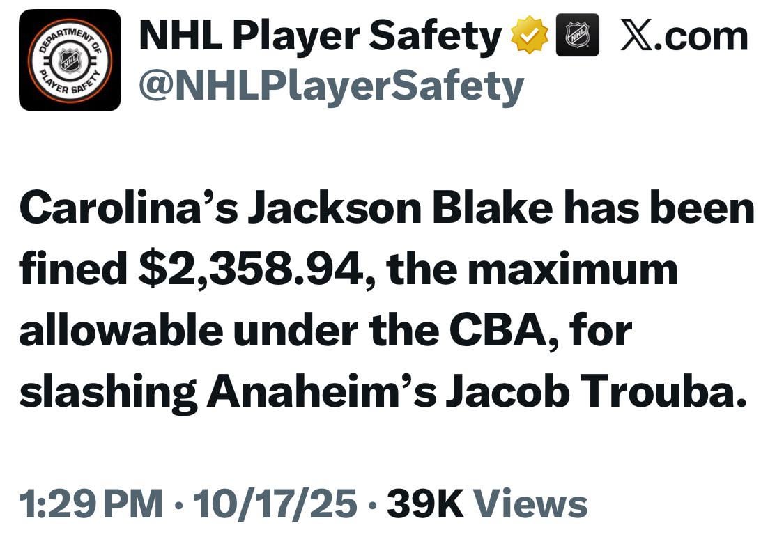 [NHL Player Safety] Carolina’s Jackson Blake has been fined $2,358.94, the maximum allowable under the CBA, for slashing Anaheim’s Jacob Trouba.