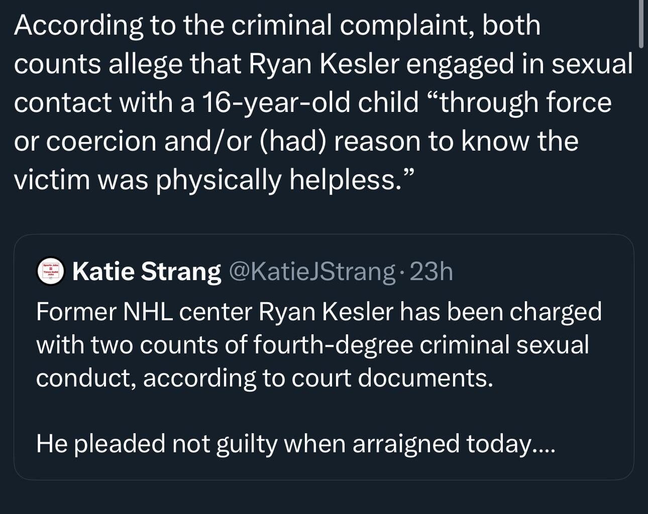 [Strang] According to the criminal complaint, both counts allege that Ryan Kesler engaged in sexual contact with a 16-year-old child “through force or coercion and/or (had) reason to know the victim was physically helpless.”