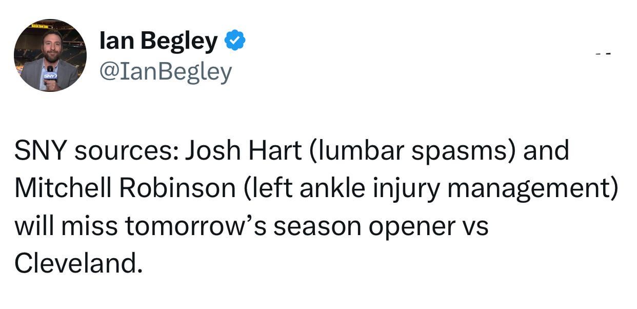[Begley] SNY sources: Josh Hart (lumbar spasms) and Mitchell Robinson (left ankle injury management) will miss tomorrow’s season opener vs Cleveland.