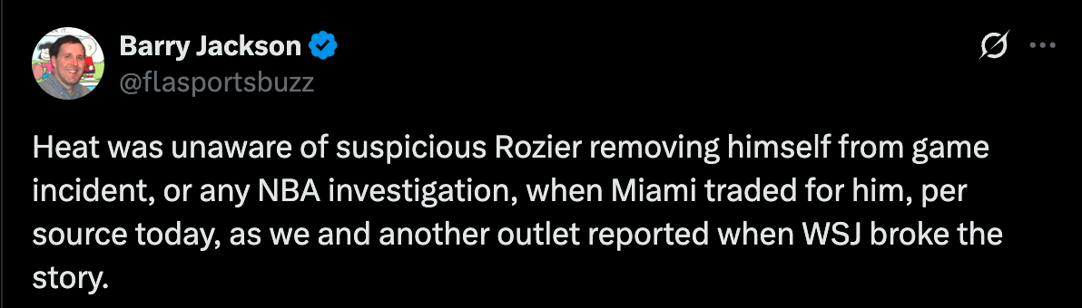 [Barry Jackson] Heat was unaware of suspicious Rozier removing himself from game incident, or any NBA investigation, when Miami traded for him, per source today, as we and another outlet reported when WSJ broke the story.