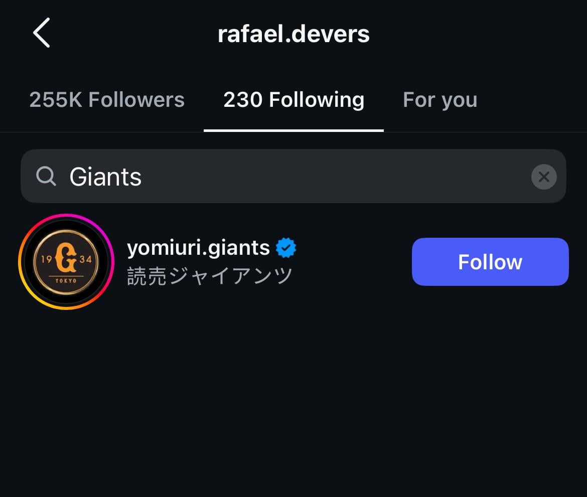 Devers only follows one Giants account on Instagram: the Yomiuri Giants of Tokyo