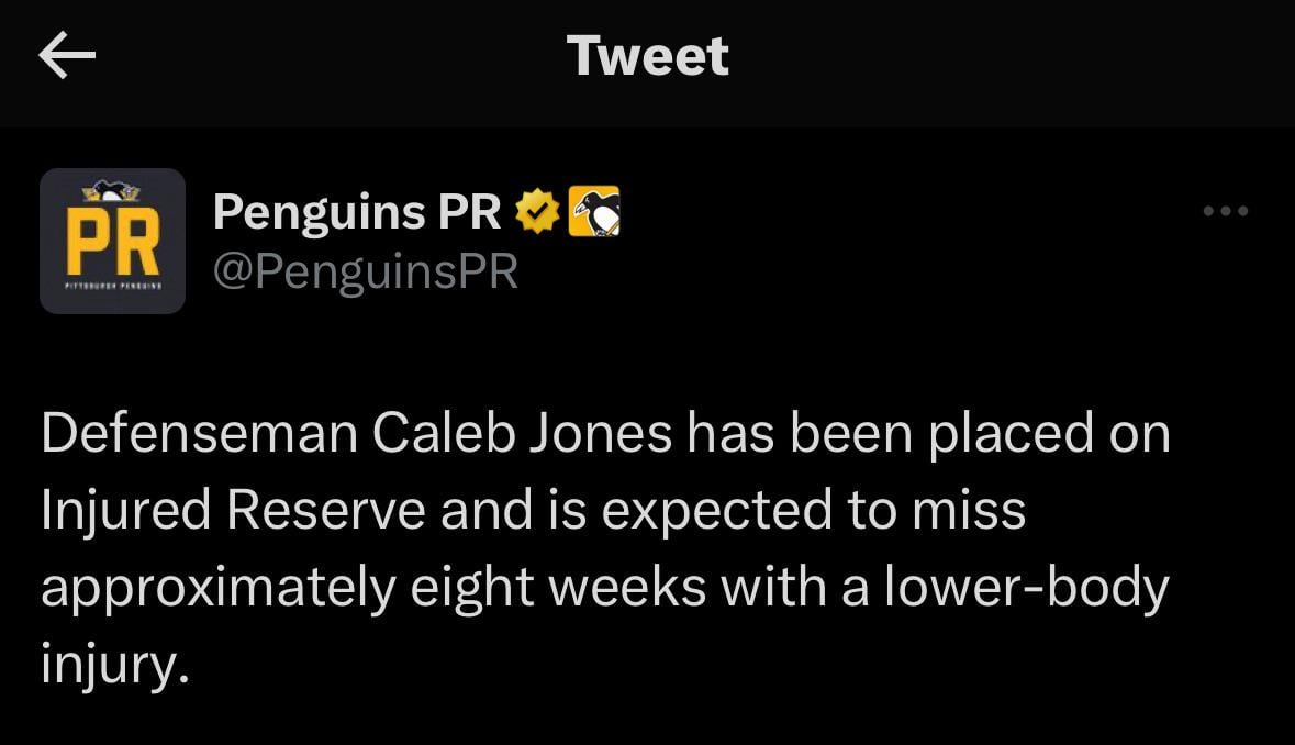 [Penguins PR] Defenseman Caleb Jones has been placed on Injured Reserve and is expected to miss approximately eight weeks with a lower-body injury.