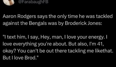 [Farabaugh] Rodgers on Jones’ tackle: "I text him, I say, Hey, man, I love your energy. I love everything you're about. But also, I'm 41, okay? You can't be out there tackling me likethat. But I love Brod."