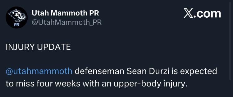 [Mammoth PR] defenseman Sean Durzi is expected to miss four weeks with an upper-body injury.