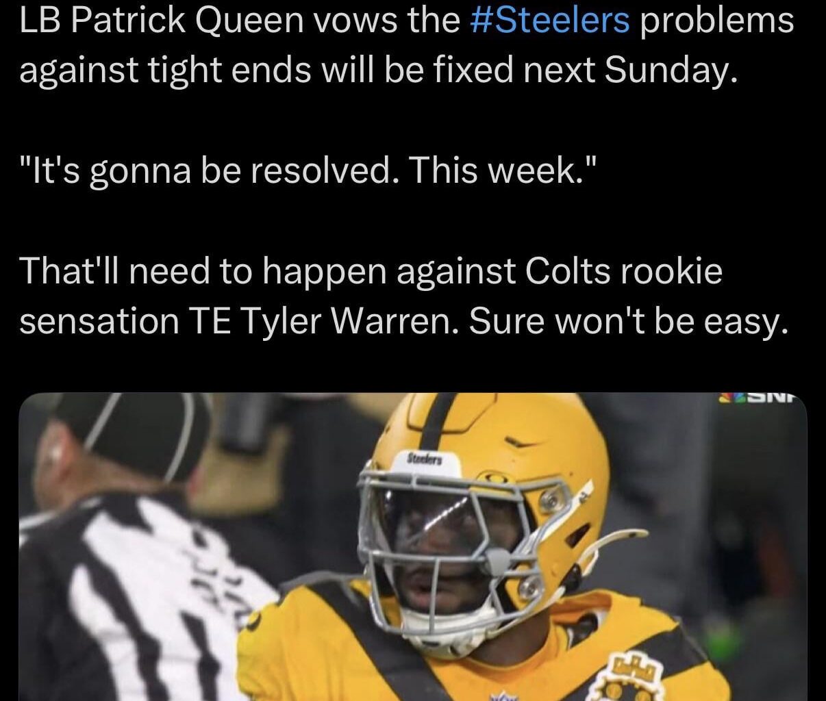 [Kozora] Patrick Queen promises the Steelers problems against TEs will be fixed against the Colts: “It’s gonna be resolved. This week.”