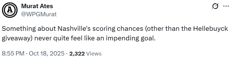 [Ates] Something about Nashville's scoring chances (other than the Hellebuyck giveaway) never quite feel like an impending goal.