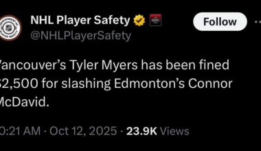 [NHL Player Safety] Vancouver’s Tyler Myers has been fined $2,500 for slashing Edmonton’s Connor McDavid.
