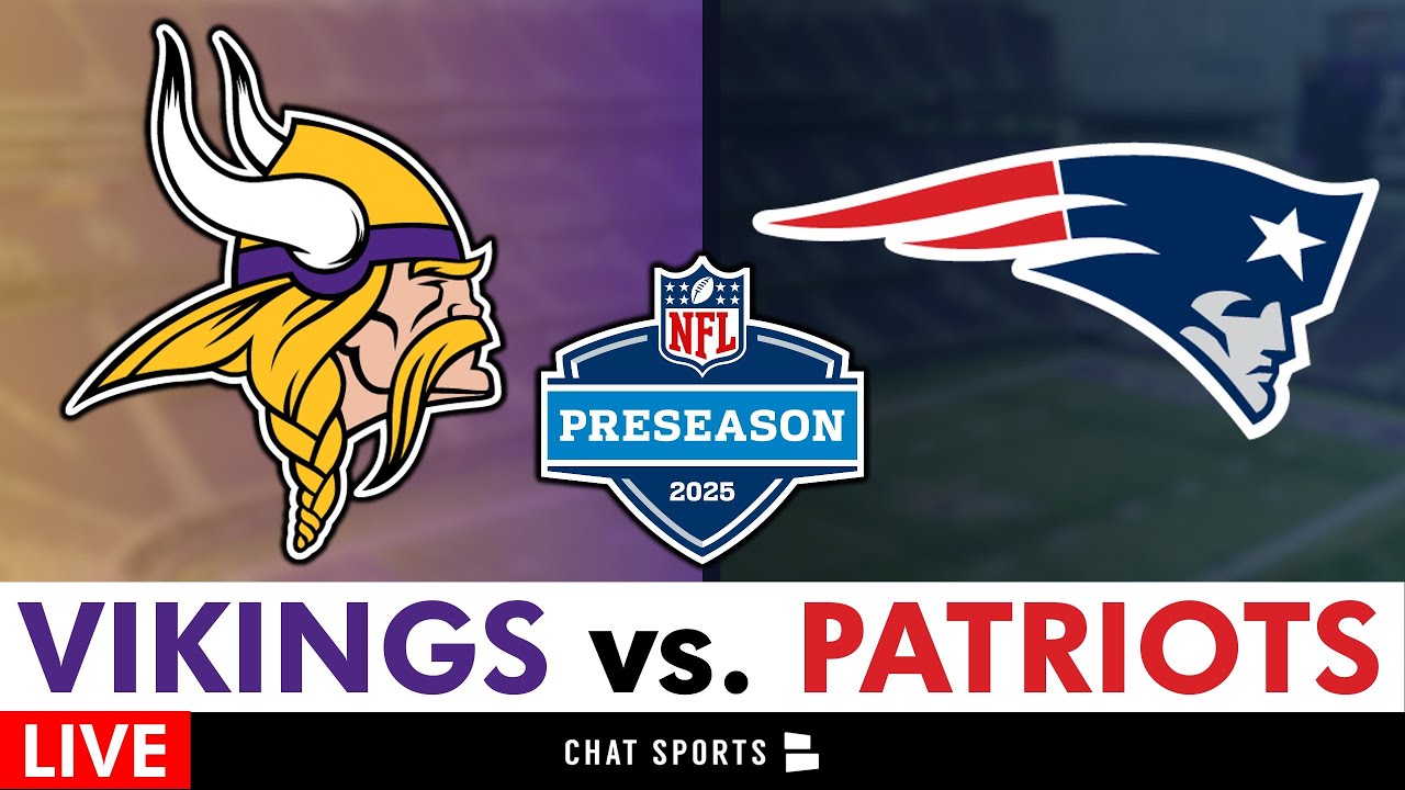 Vikings vs. Patriots Live Streaming Scoreboard, Free Play-By-Play, Highlights | NFL Preseason Week 2