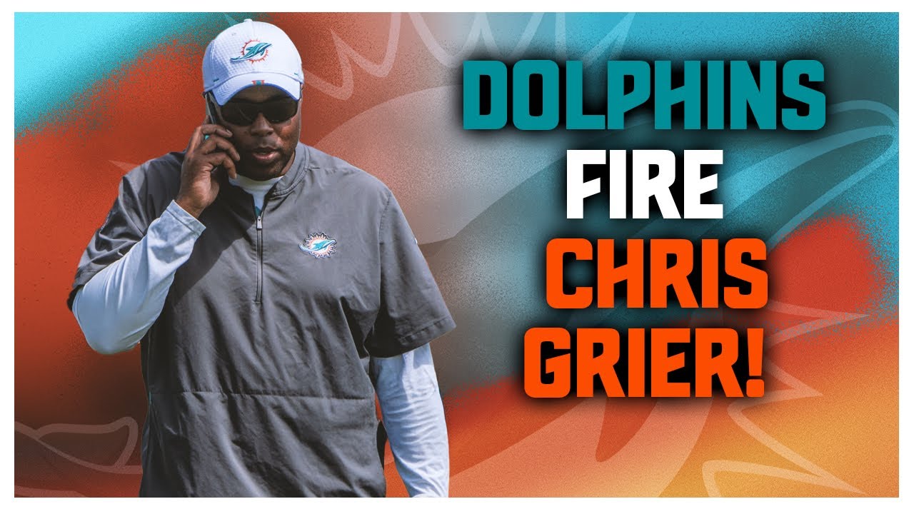 Miami Dolphins Fire Chris Grier!