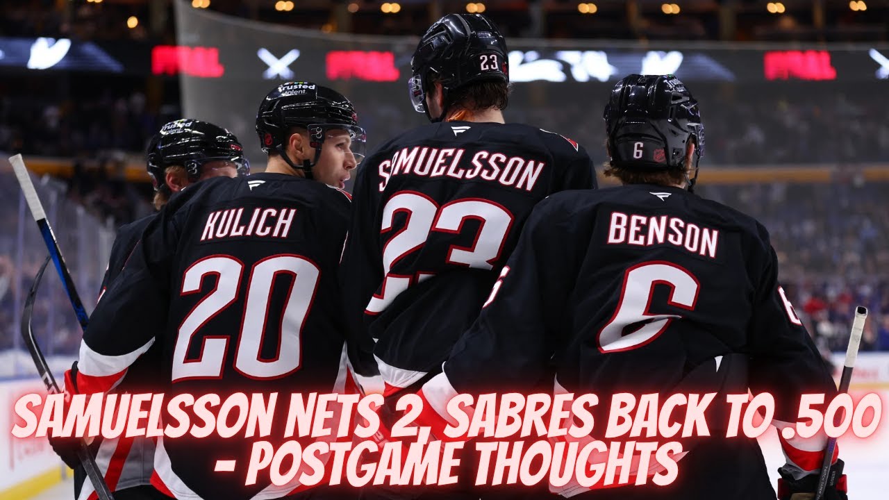 Samuelsson Nets 2, Sabres Back To .500 - Postgame Thoughts