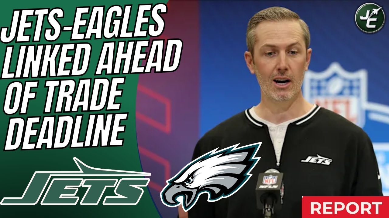 REPORT: New York Jets LINKED To The Eagles Ahead Of The Trade Deadline | Eagles Looking For Edge