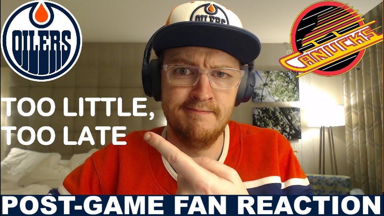 Sigh... Post-Game Fan Reaction: Oilers vs Canucks