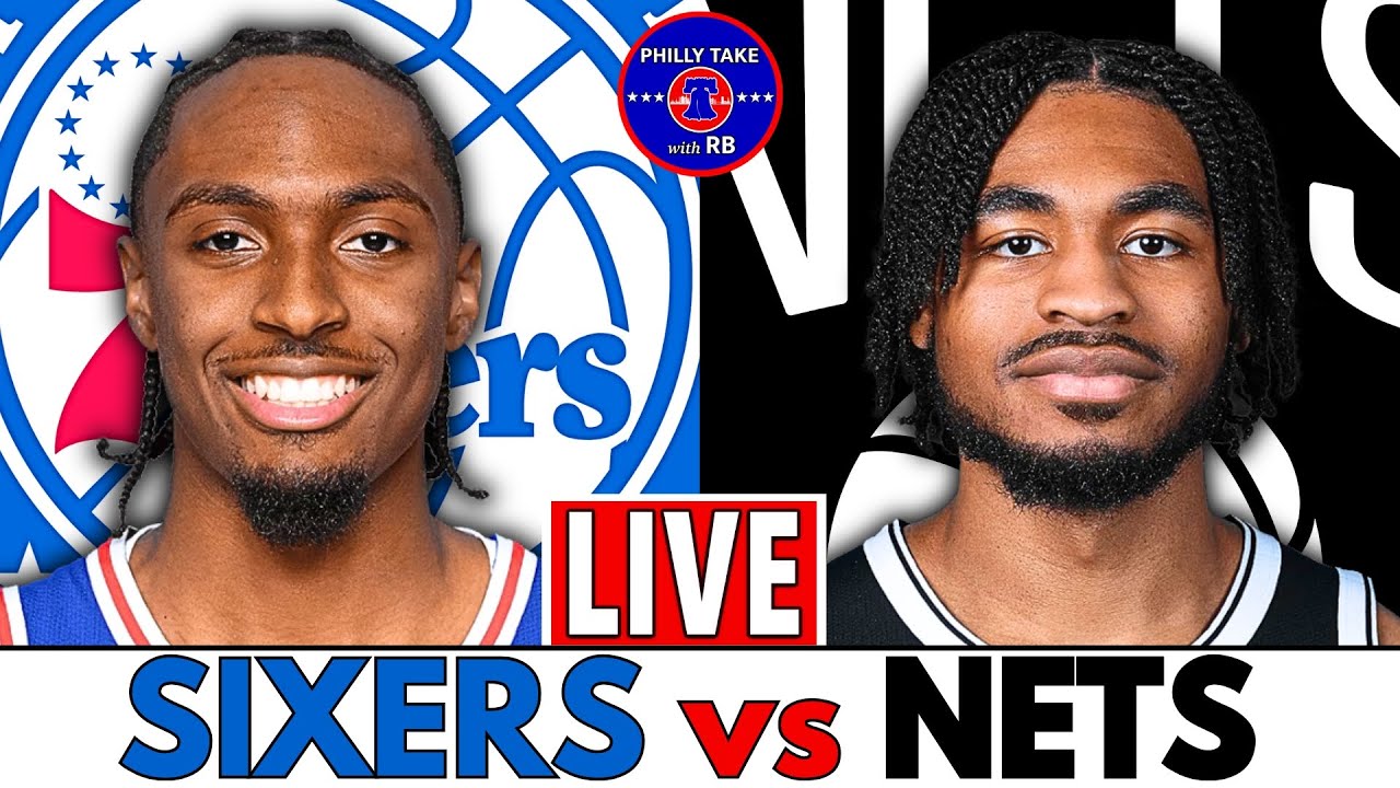 Philadelphia 76ers vs Brooklyn Nets Live Play-By-Play & Scoreboard
