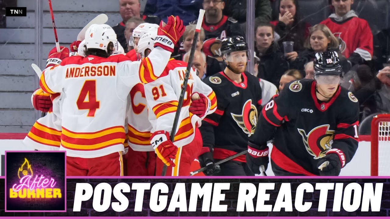 Flames @ Senators Postgame Reaction | FN After Burner - Game 12