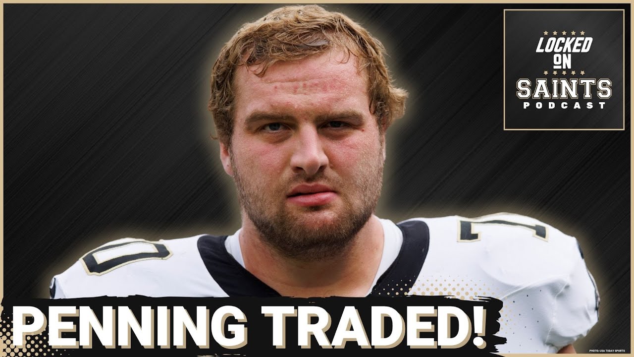 TRADE: New Orleans Saints Send TREVOR PENNING To Los Angeles Chargers For Basically Nothing
