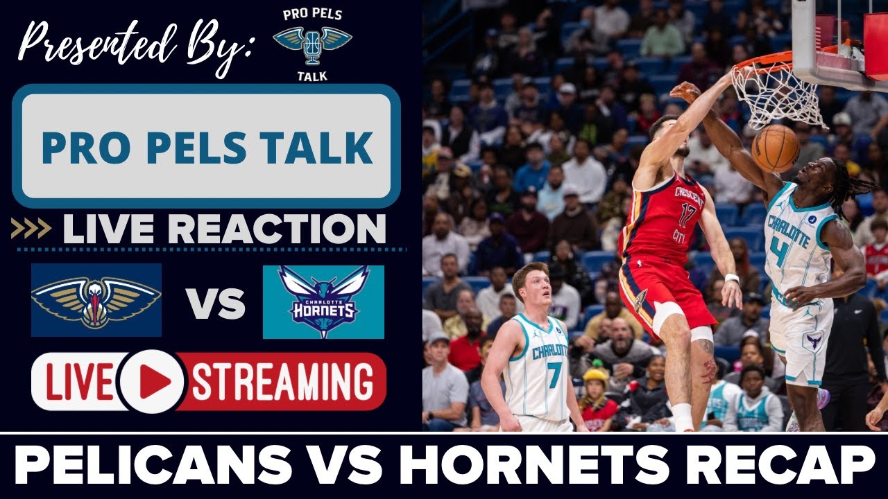 LIVE REACTION POSTGAME SHOW: New Orleans Pelicans vs Charlotte Hornets