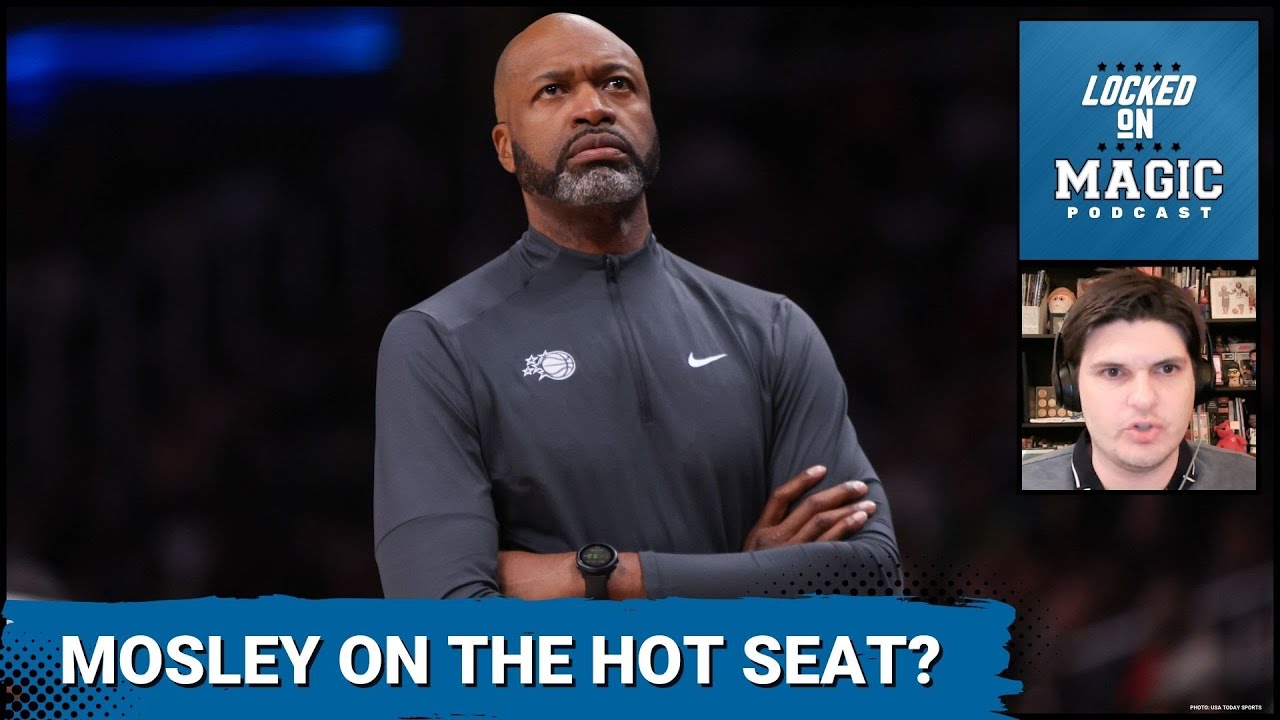 HOT SEAT: Is Jamahl Mosley holding the Orlando Magic back? How does he BRING THEM BACK?