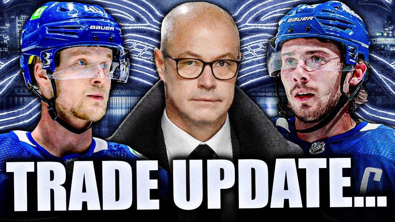 TERRIFYING CANUCKS TRADE UPDATE + BAD NEWS FOR ELIAS PETTERSSON & QUINN HUGHES