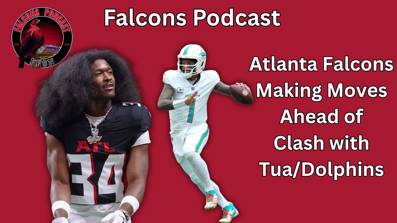 Atlanta Falcons Making Moves ahead of Clash with Tua, Miami Dolphins | Falcons Podcast